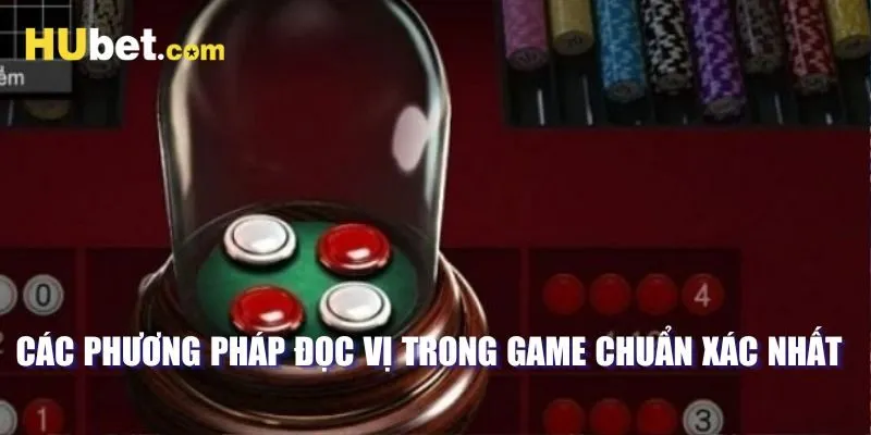 Các phương pháp đọc vị trong game chuẩn xác nhất 