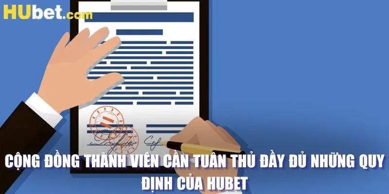 Cộng đồng thành viên cần tuân thủ đầy đủ những quy định của HUBET