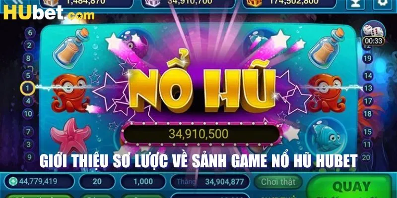 Giới thiệu sơ lược về sảnh game nổ hũ HUBET